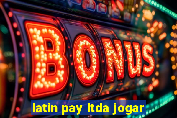 latin pay ltda jogar